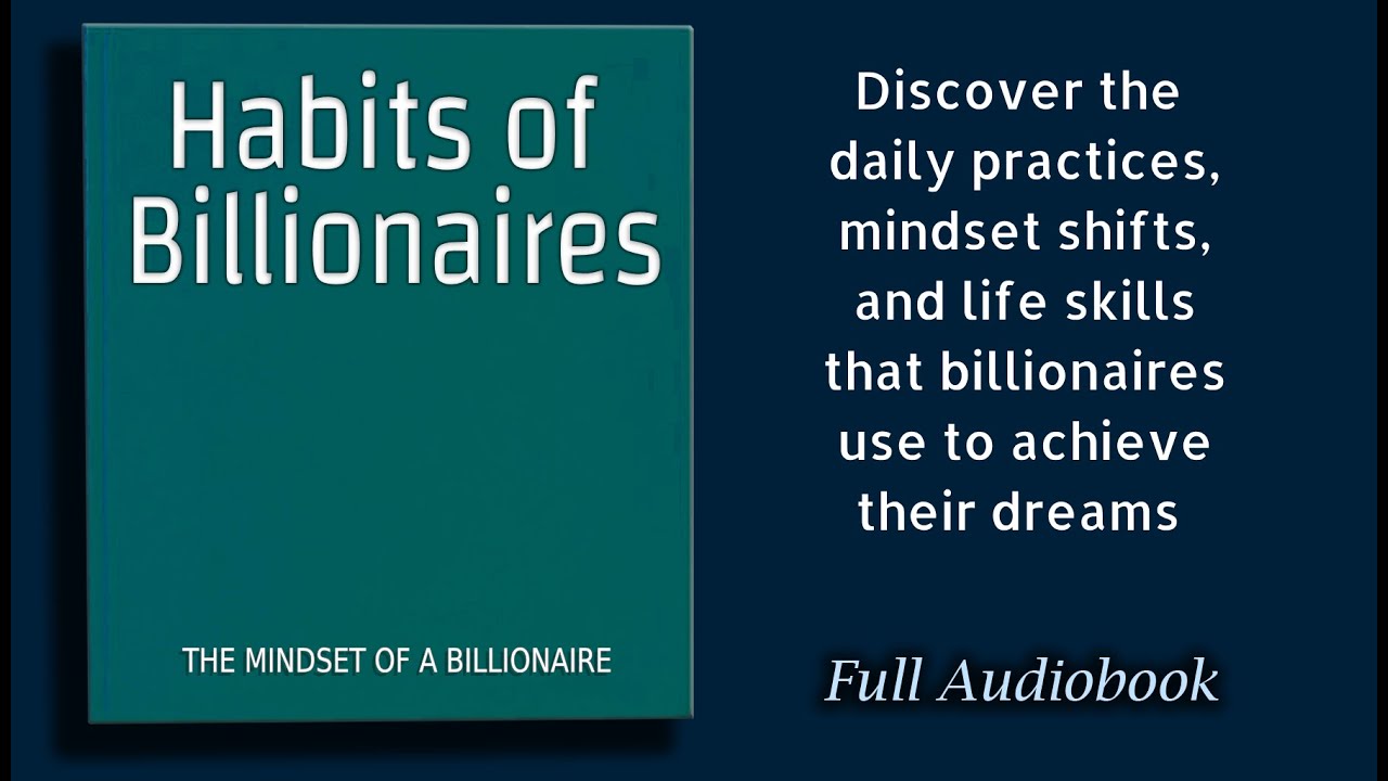 Habits of Billionaires: The Mindset of a Billionaire - Audiobook