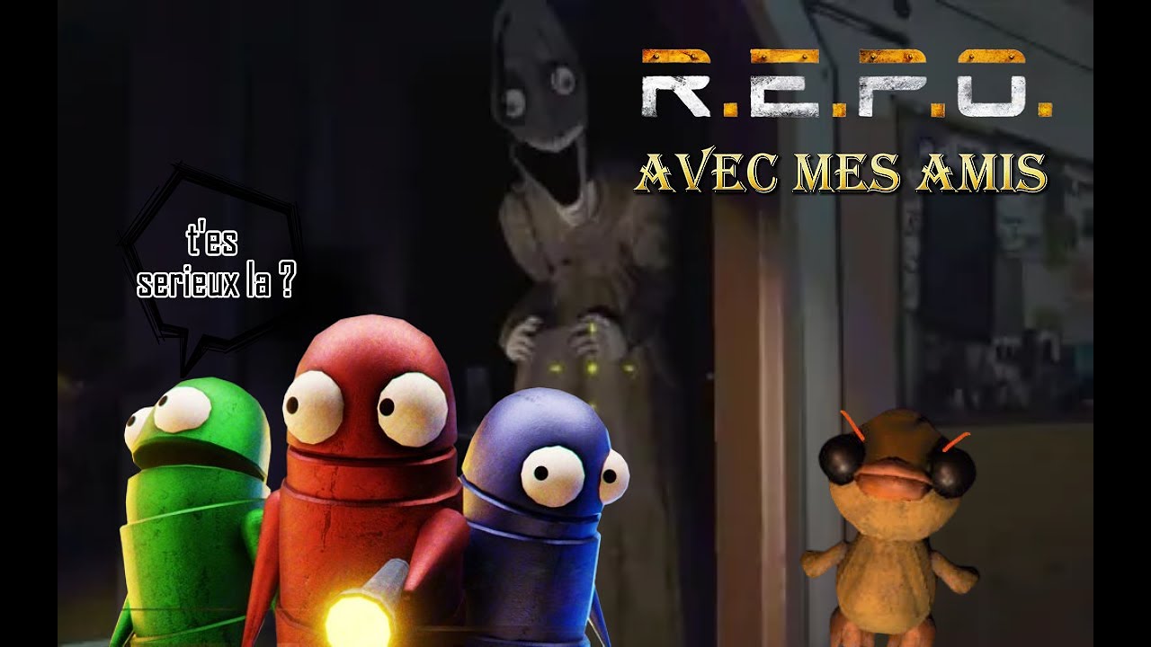 Je joue a REPO avec mes amis ( Aizen Billybob R1yuu et Kroustikap )