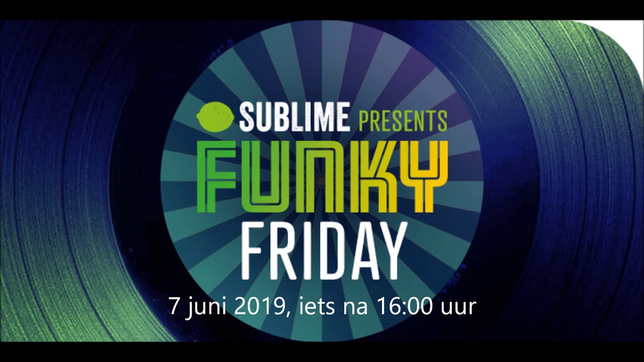 Zo begon de eerste Funky Friday met Jaap Brienen | Sublime 7 juni 2019