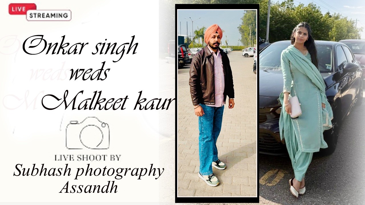 Onkar singh weds Malkeet kaur  Sagan Ceremony  Live by Subhash photography Assandh ph.9254649103