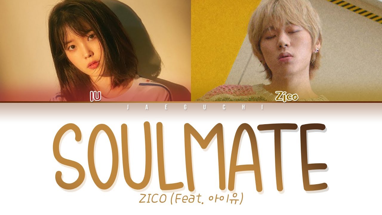 ZICO - SoulMate (Feat. IU (아이유)) (Eng/Rom/Han/가사/Lyrics)