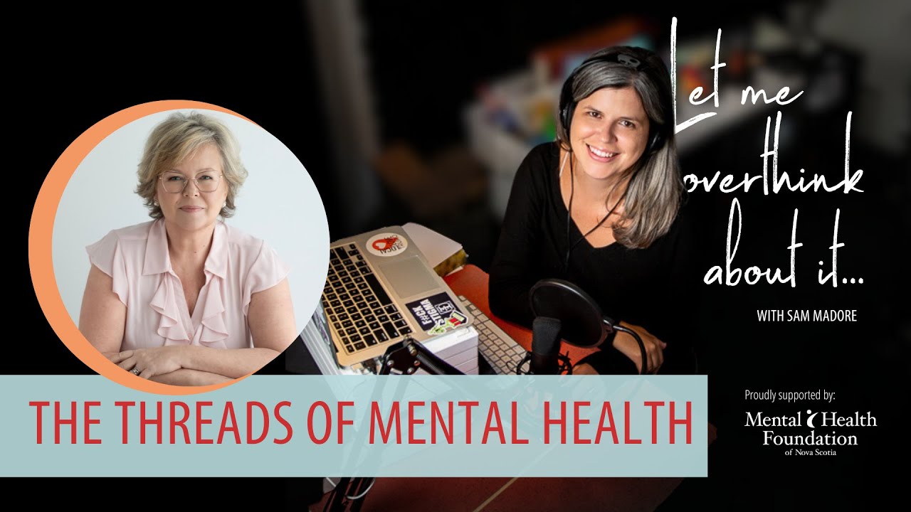 Threads of Mental Health with Starr Cunningham on the Let Me Overthink About It with Sam Madore