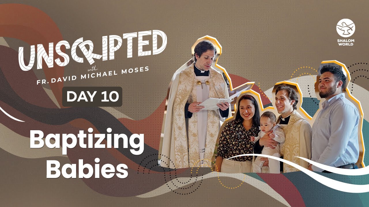 Baptizing Babies || Fr. David Michael Moses || Unscripted