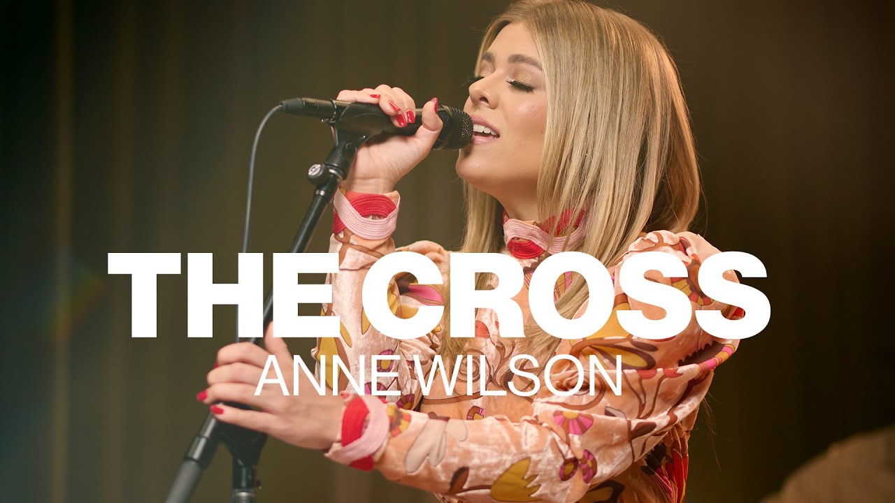 The Cross | Anne Wilson | Worship Together Session