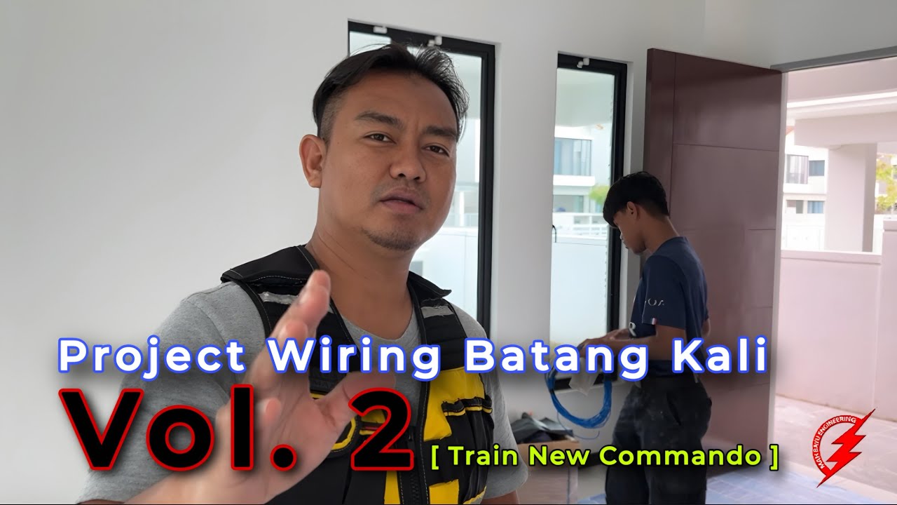 PAKAR ELEKTRIK : Project Wiring Batang Kali - Vol. 2 (Train New Commando)