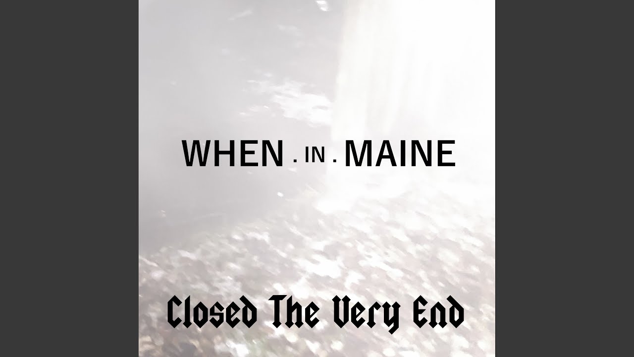 Closed The Very End
