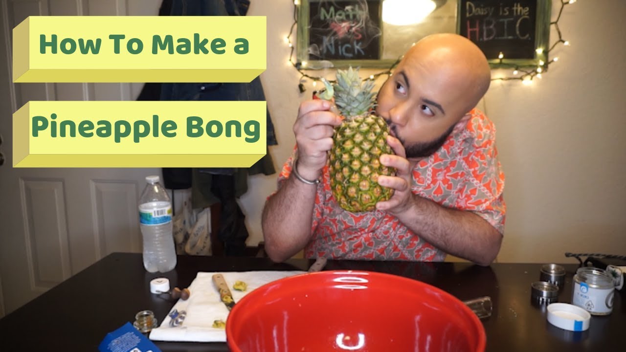 How To Make a Pineapple Bong