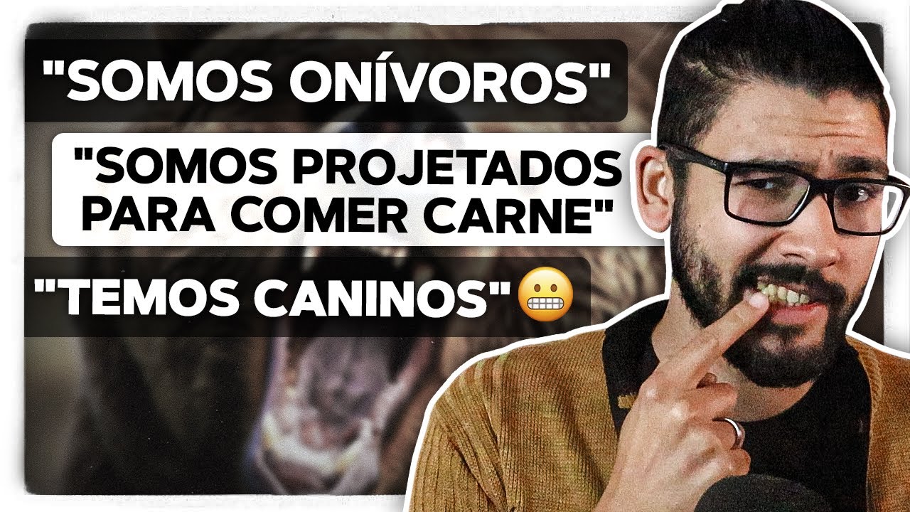 Somos onívoros, temos dentes caninos para comer carne