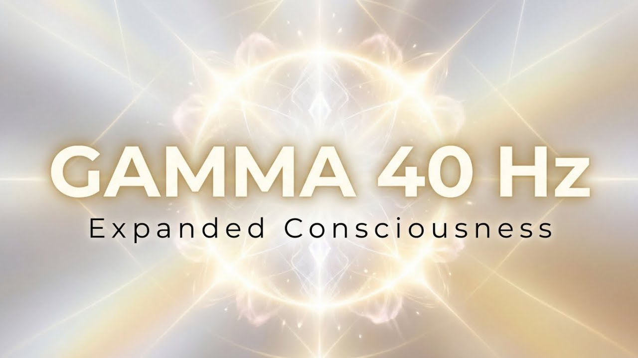 Gamma 40 Hz Meditation Music for Expanded Consciousness & Higher Awareness