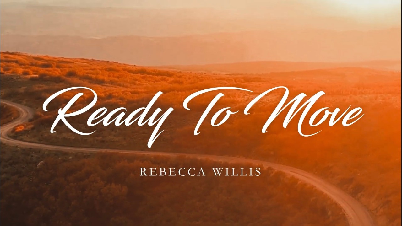 Rebecca Willis - Ready to Move (Official Lyric Video)