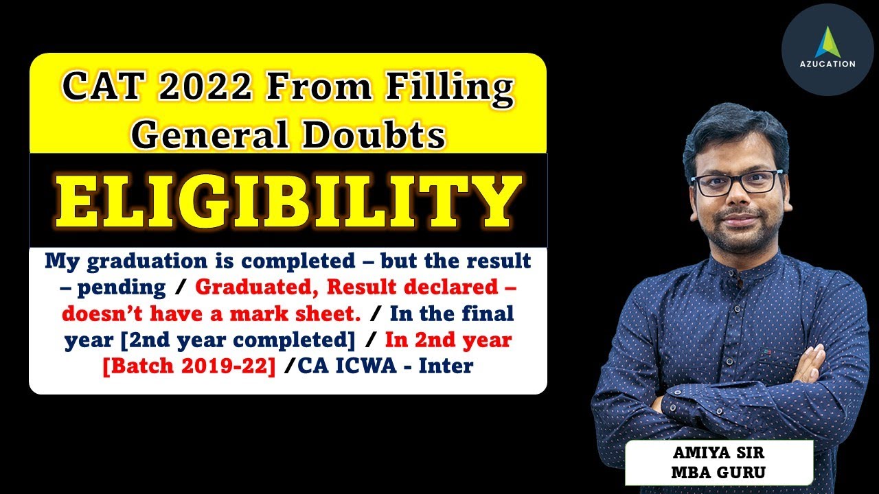 CAT 2022 Formfilling General Doubt | Acadmic Eligibility Criteria CAT 2022 - Who Can Fill The Form