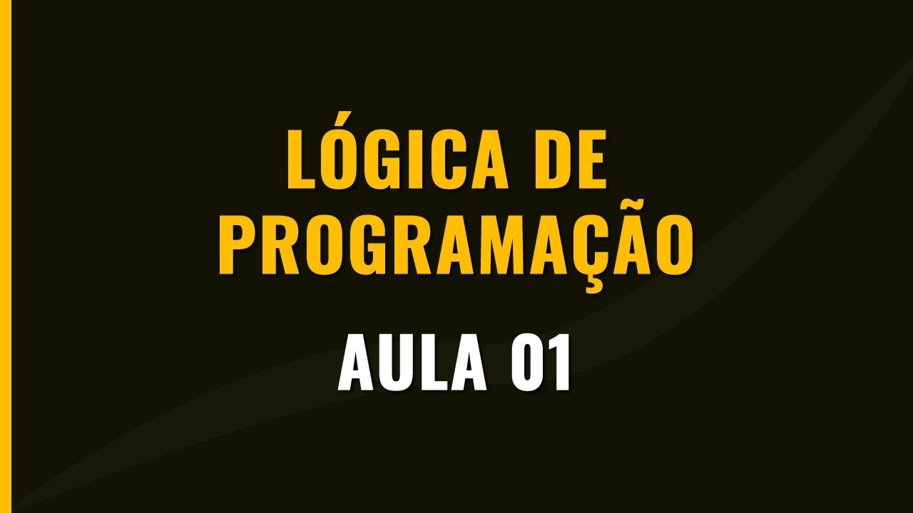 Aula #01 - Introdução à Lógica de Programação e Algoritmos