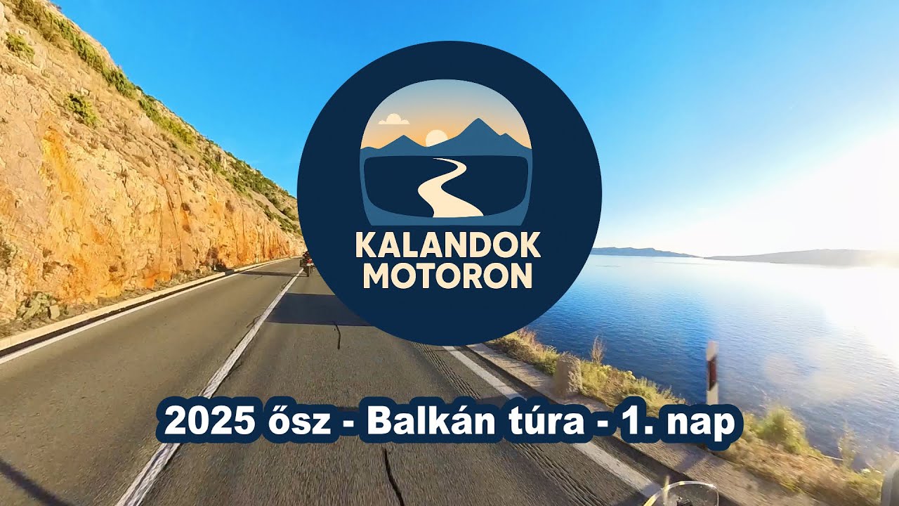 2025 ősz - Balkán túra - 1. nap