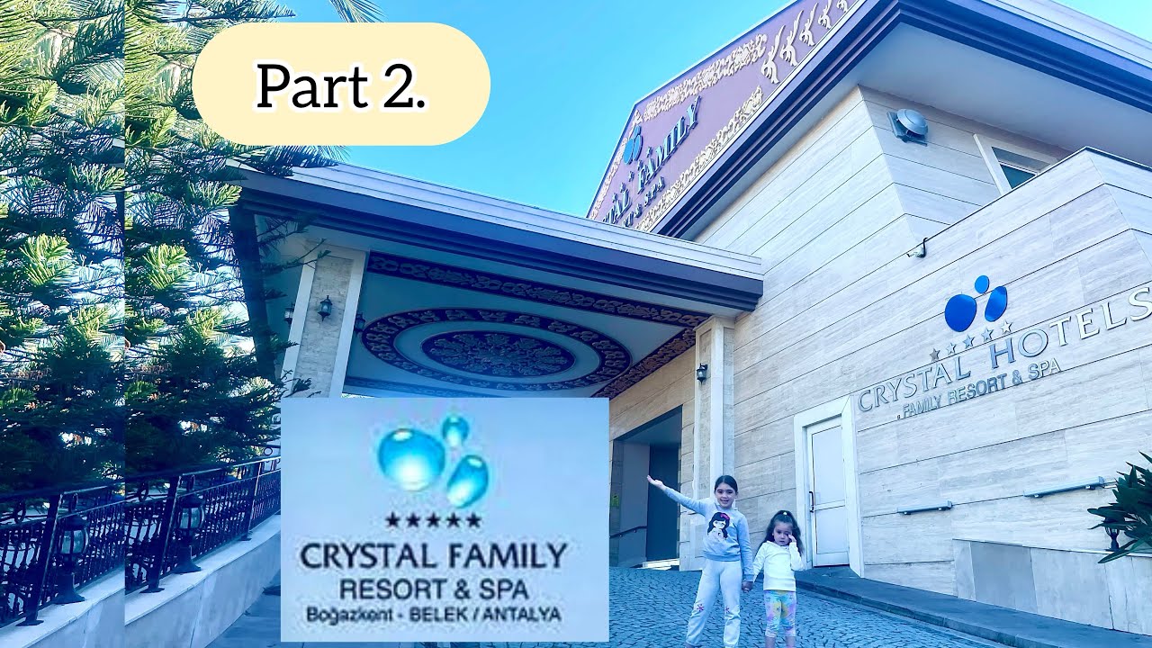 TATİL ZAMANI ! Crystal Family Resort Otel 🏨 Part 2. #youtuber #tatil #holiday #weekend #türkiye