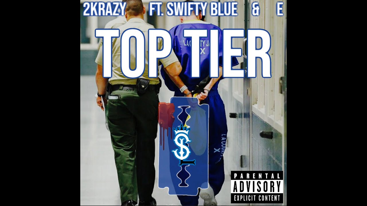 2KRAZY - TOP TIER FT. SWIFTY BLUE AND E [REMIX]