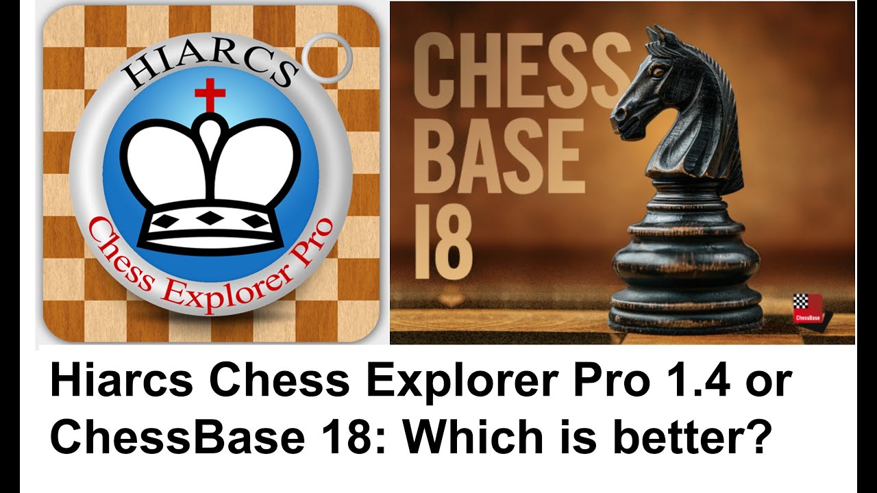 Hiarcs Chess Explorer Pro 1.4 versus ChessBase 18 showdown: which is better?