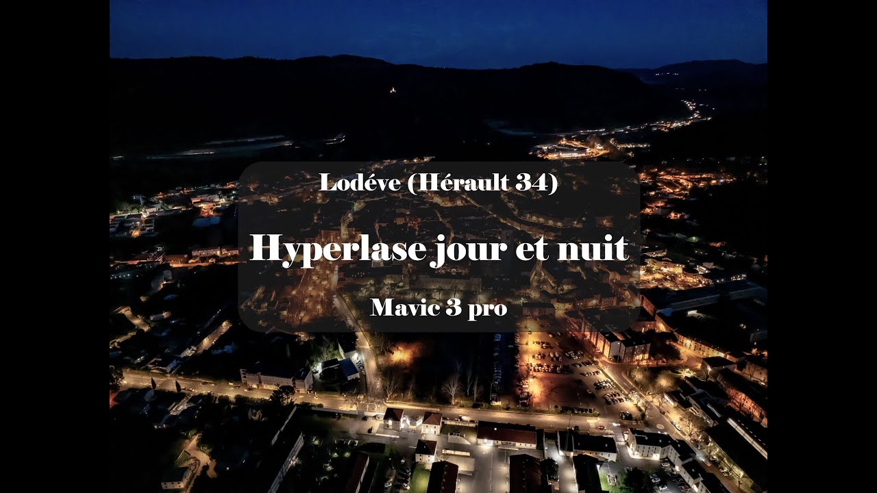 Mavic 3 Pro - Hyperlapse (jour/nuit) - Lodeve (H&eacute;rault)