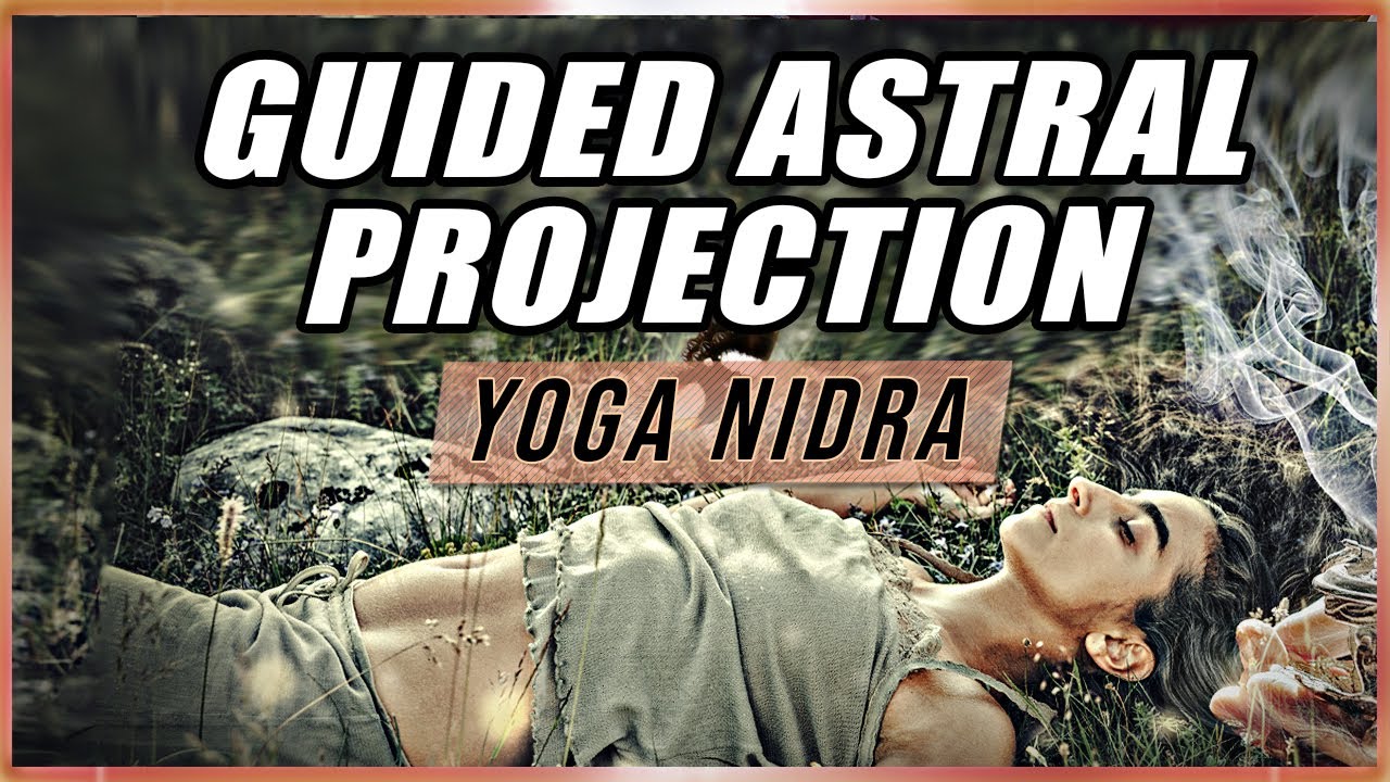 Guided Astral Projection: Yoga Nidra & Mind Awake Body Asleep
