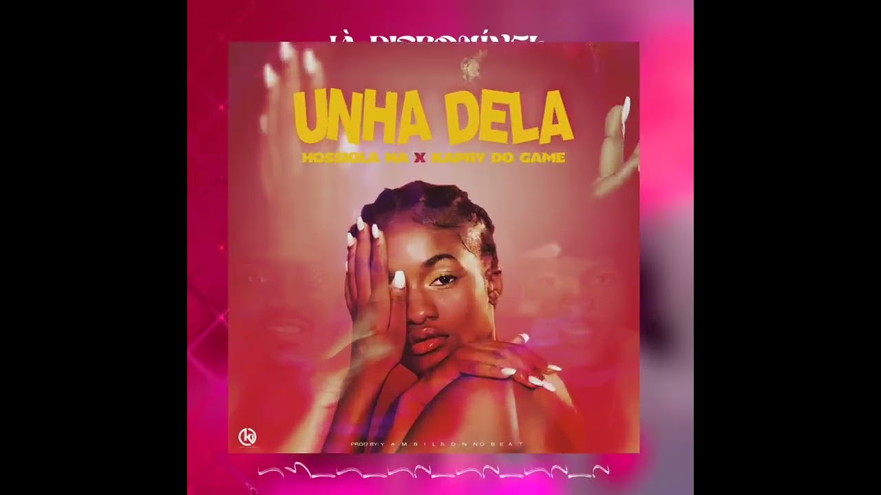 Unha Dela- Kapry Do Game feat Hossiola Na (Áudio Oficial)