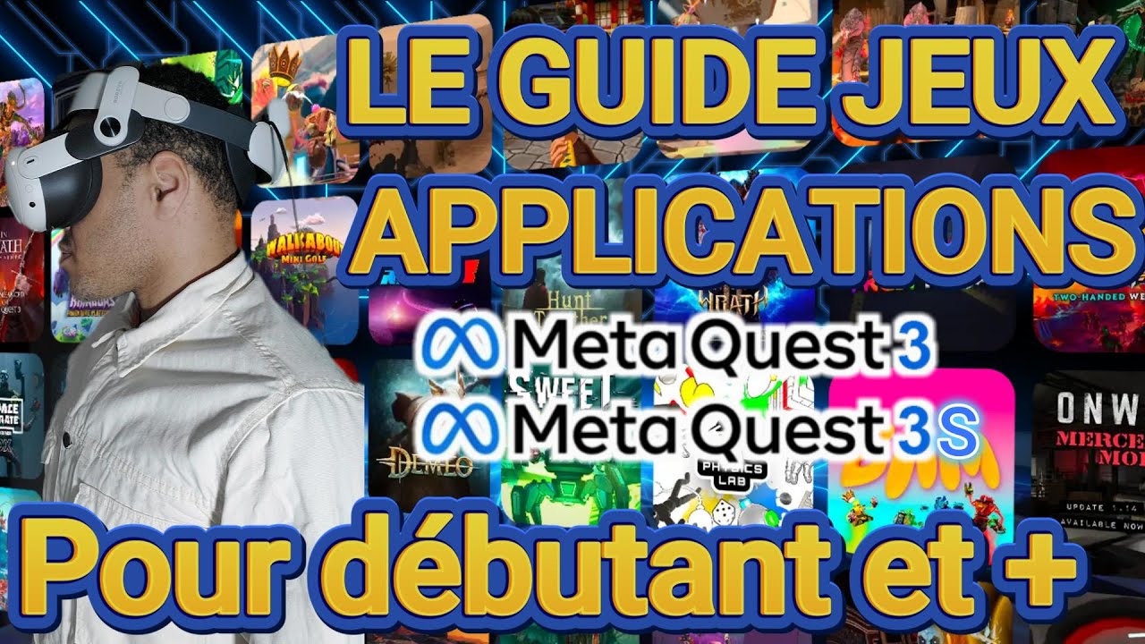 Les applications à avoir quest 3 , 3s( réalité mixte, FPS, jeux gratuits, jeux double en français