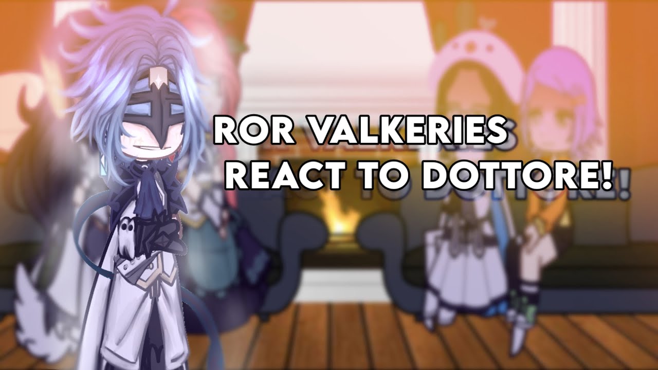 SOME ROR VALKERIES REACT TO DOTTORE! [GENSHIN IMPACT] 1/2 SHORT
