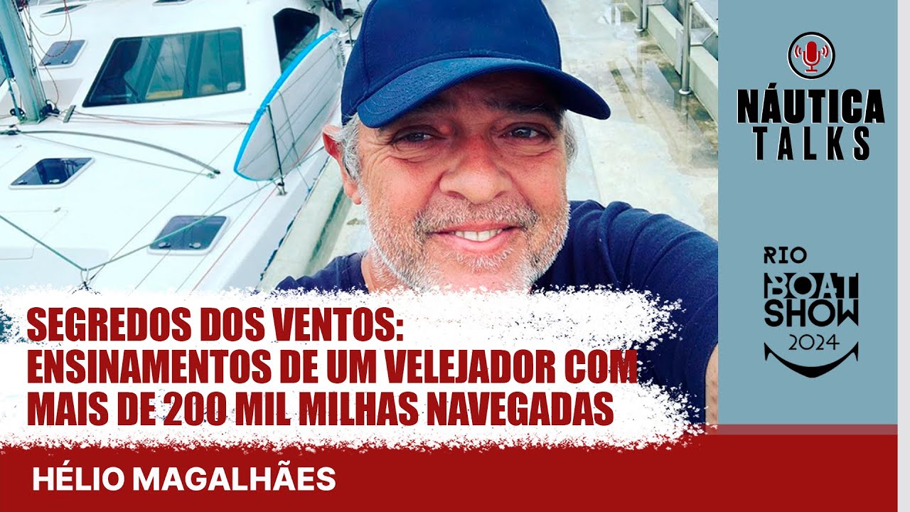 Ensinamentos de um velejador com mais de 200 mil milhas navegadas | NÁUTICA Talks
