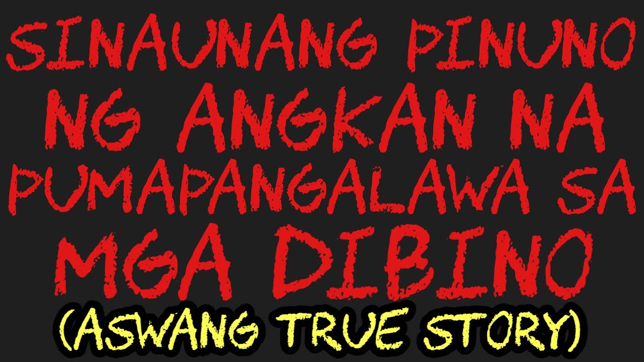 SINAUNANG PINUNO NG ANGKAN NA PUMAPANGALAWA SA MGA DIBINO (Aswang True Story)