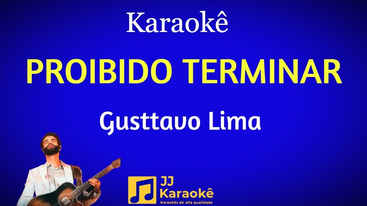 Proibido terminar - Gusttavo Lima - Karaokê