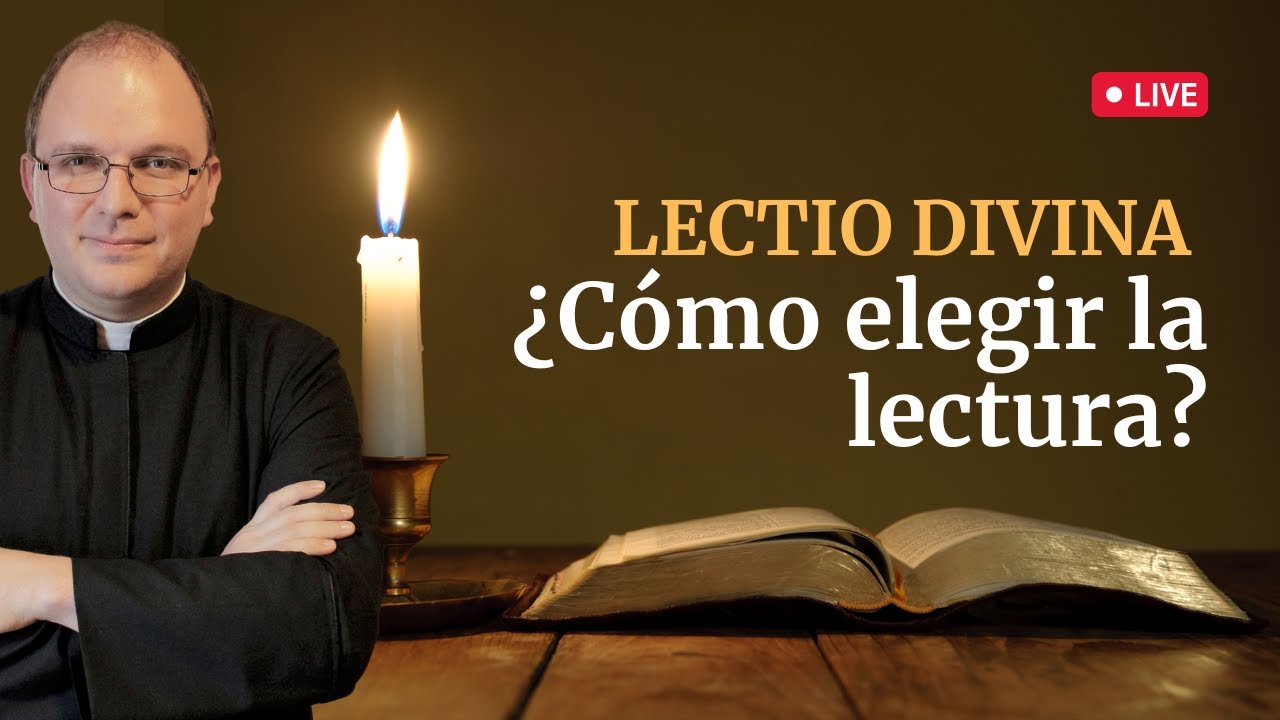 Lectio Divina: C&oacute;mo elegir la lectura
