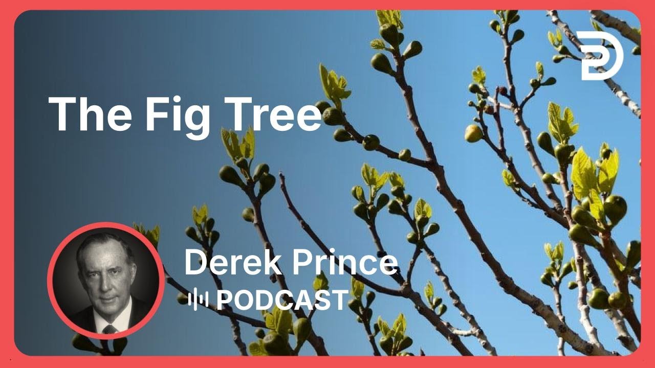 The Fig Tree | Part 3 - Restoration | Derek Prince