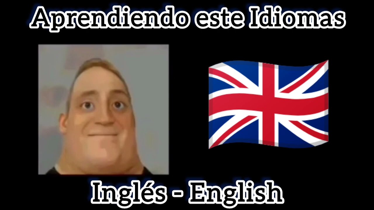 (APRENDIENDO ESTE IDIOMAS) MR INCREÍBLE PERTURBADO