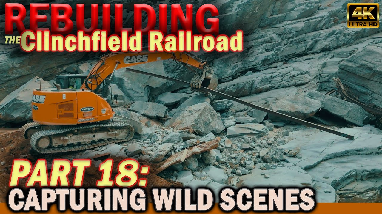 Part 18:  Rebuilding the Clinchfield Railroad Series ~ WILD FOOTAGE IN THIS ONE!