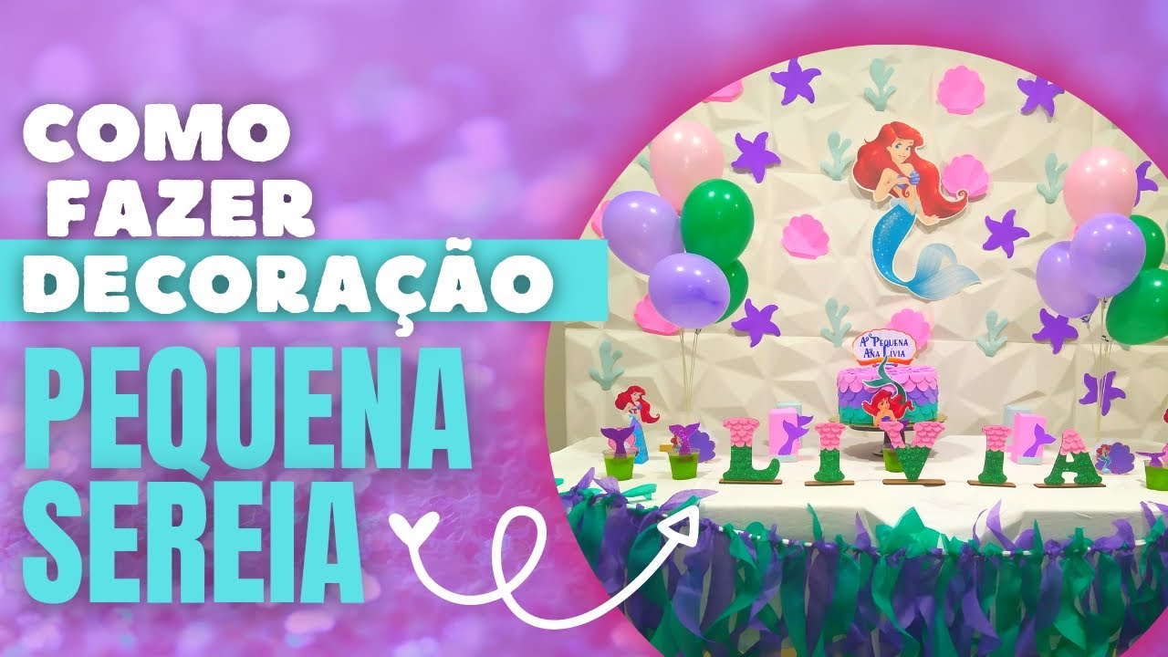 COMO FAZER DECORAÇÃO PEQUENA SEREIA ARIEL EM CASA FÁCIL
