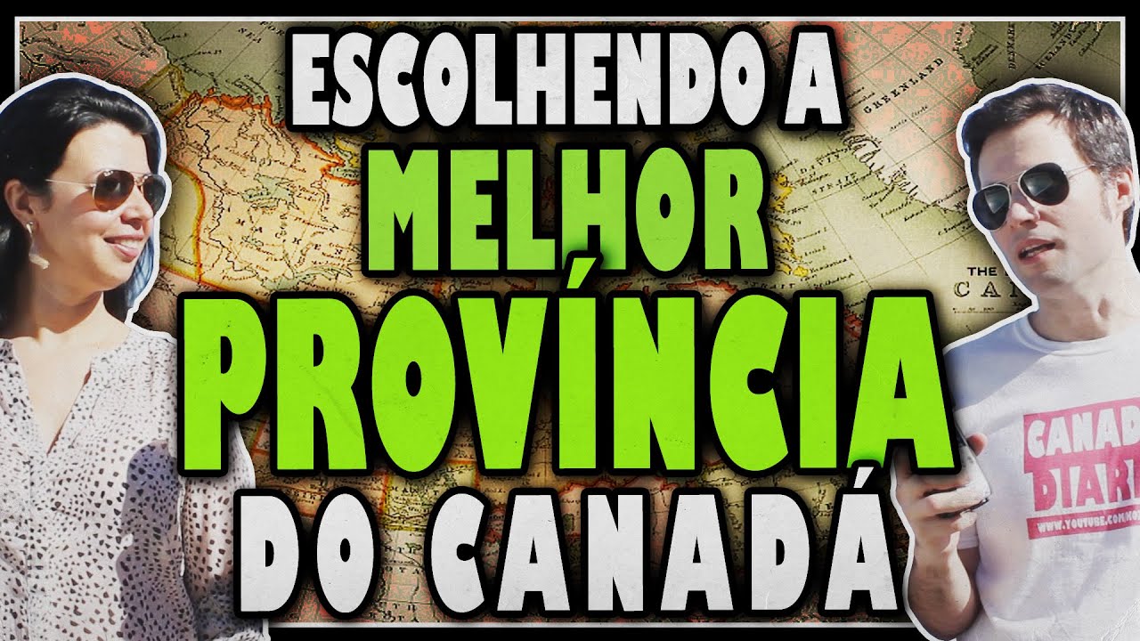 Como escolher a MELHOR PROVÍNCIA para IMIGRAR para o CANADÁ
