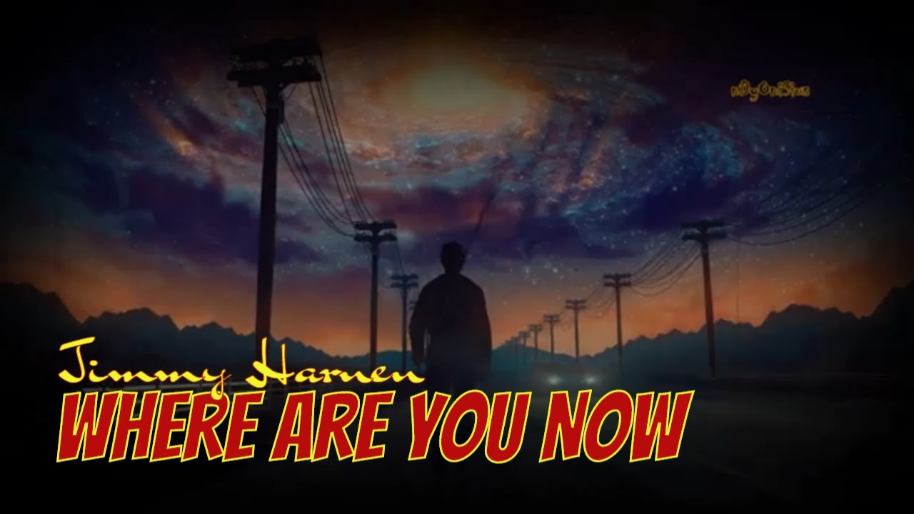 Where Are You Now - Jimmy Harnen