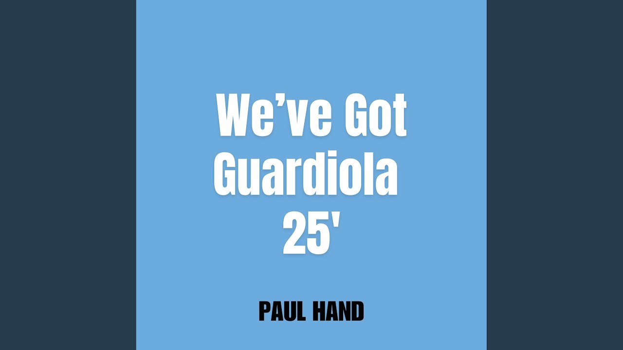 We've Got Guardiola 25'