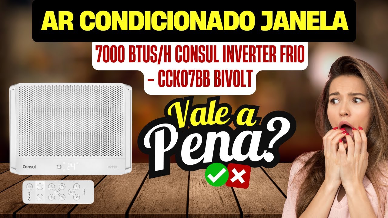 Ar condicionado janela 7000 BTUS Consul inverter CCK07BB &egrave; Bom?