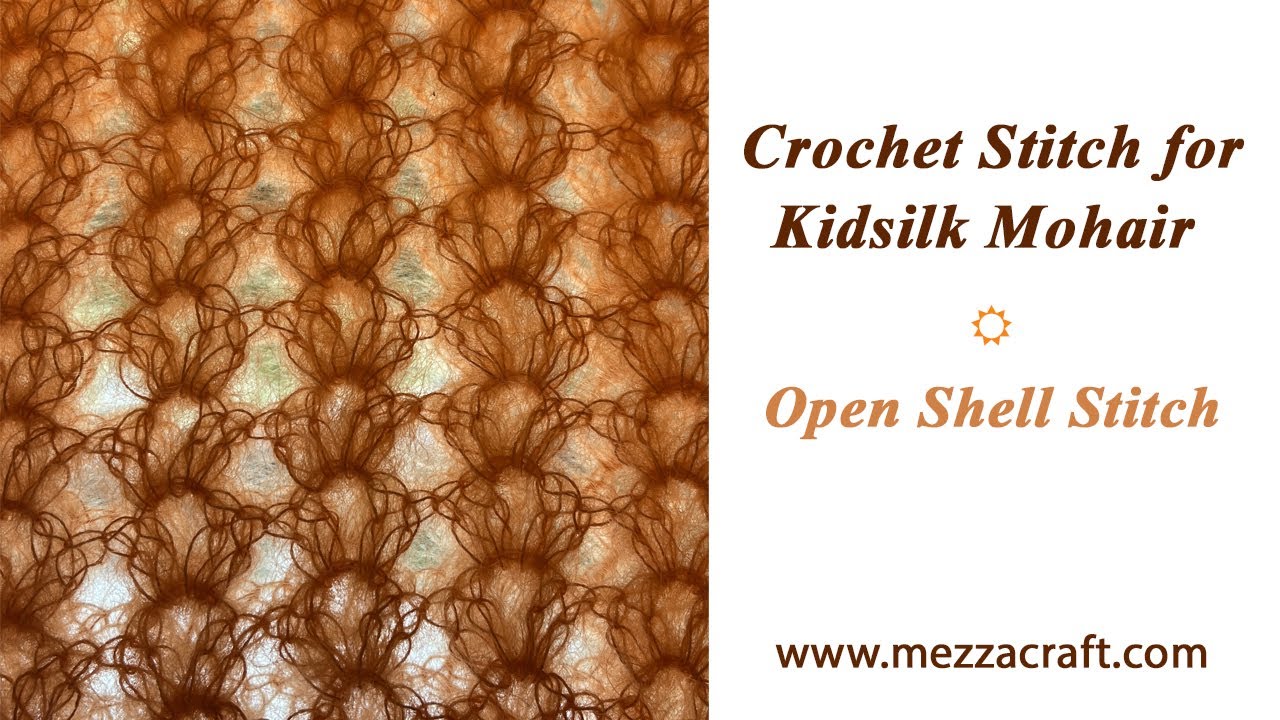 Crochet Stitch for Kid Silk Mohair Yarn - Open Shell Stitch