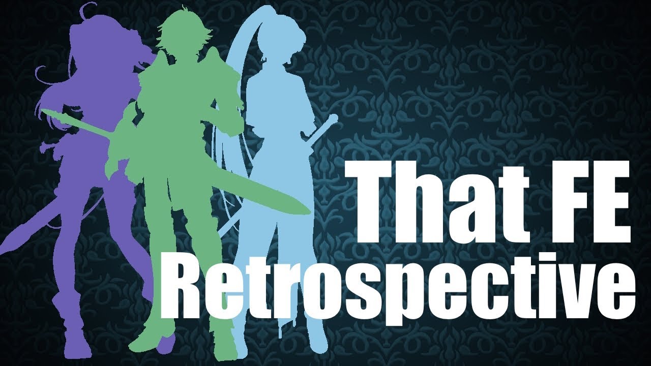 That Fire Emblem Retrospective - ZaffreRevolution