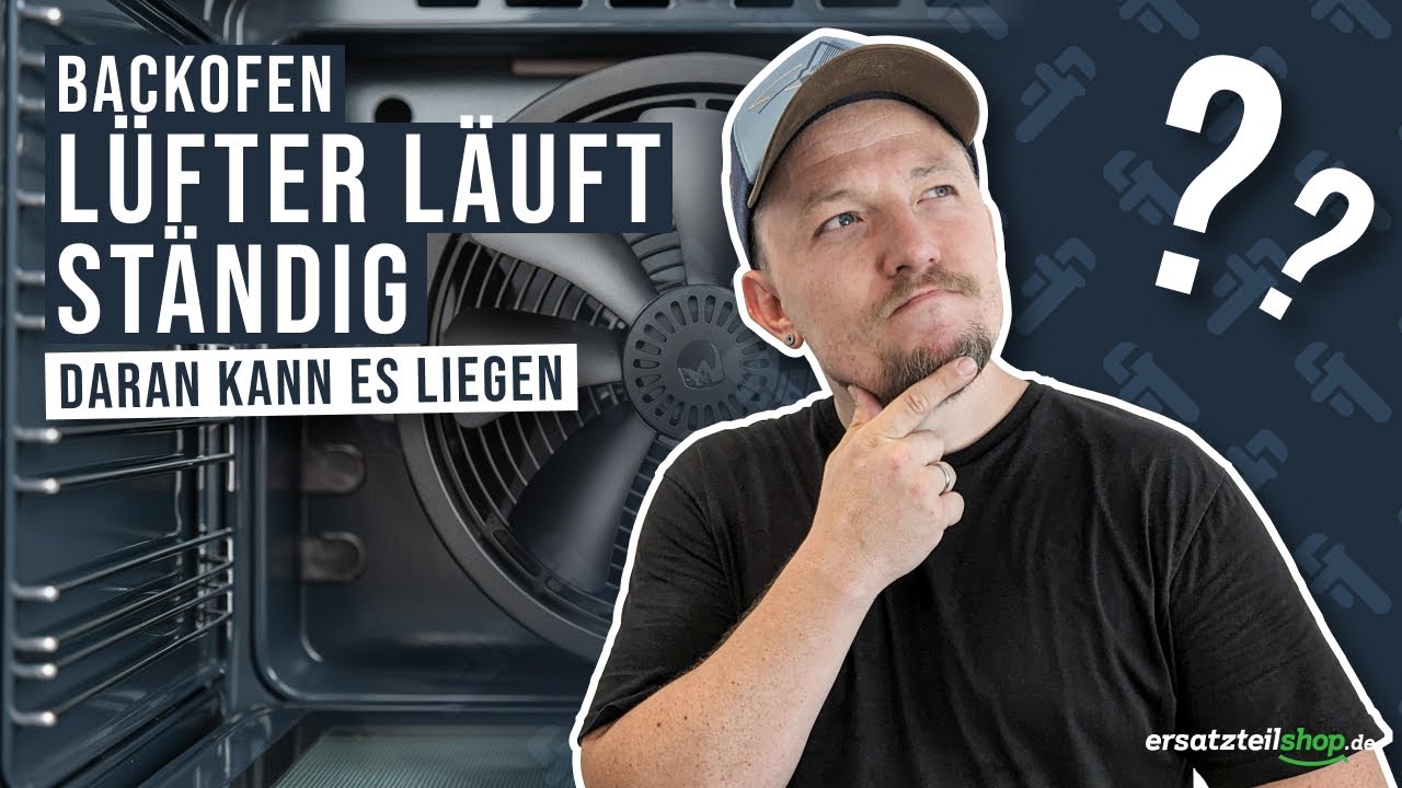 Backofen Lüfter läuft ständig - daran liegt es.
