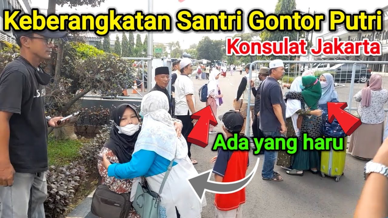 Pemberangkatan Santri Gontor Putri 2022 Konsulat Jakarta | Moment Mengharukan