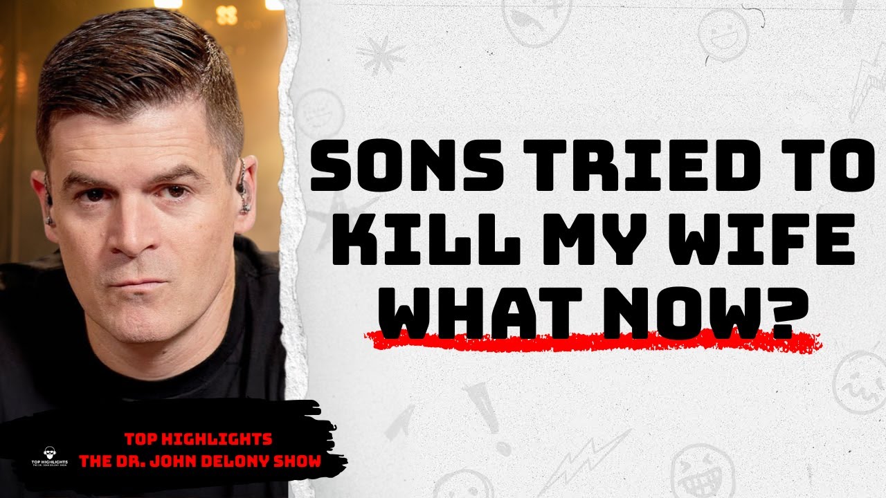 My Sons Tried to Murder My Wife – What Do I Do Now? | Top Highlights – The Dr. John Delony Show