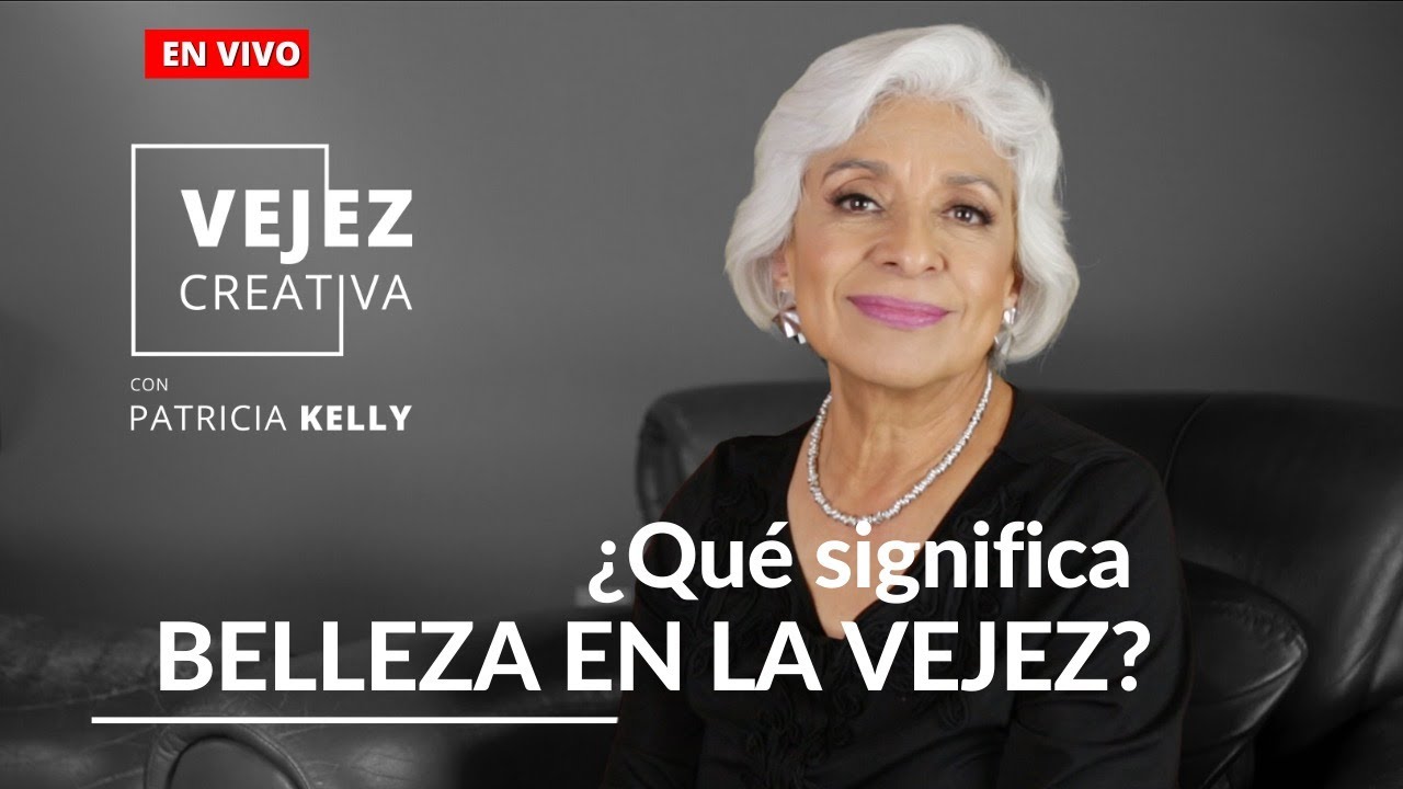 ¿Qué significa Belleza en la vejez? | EN VIVO con Patricia Kelly