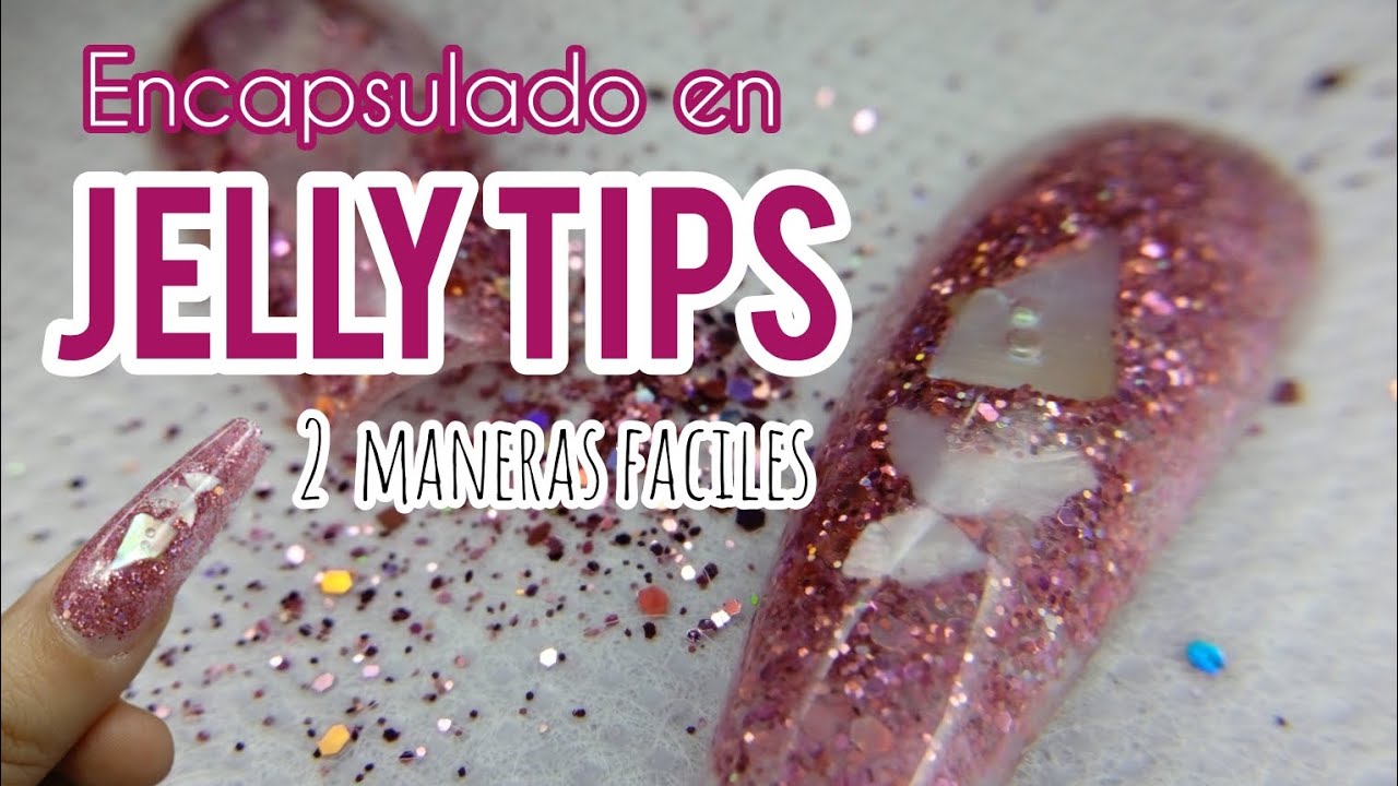 JELLY TIPS PASO A PASO ENCAPSULADO | COMO ENCAPSULAR UÑAS SOFT GEL , GEL X FÁCIL PASO A PASO