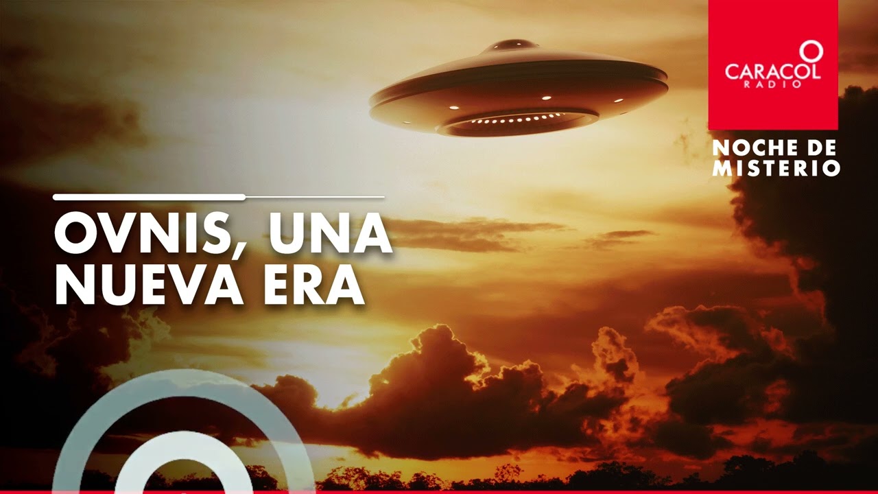 Noche de Misterio | Ovnis, una nueva era