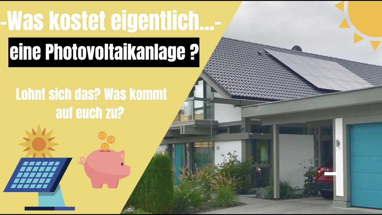 Was kostet eigentlich... eine Photovoltaikanlage? Lohnt sich das?
