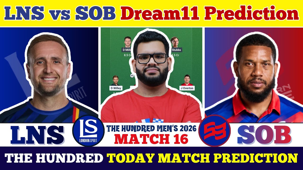 LNS vs SOB Dream11 Prediction| LNS vs SOB Today Match Prediction| The Hundred Men's 2026 Match 16
