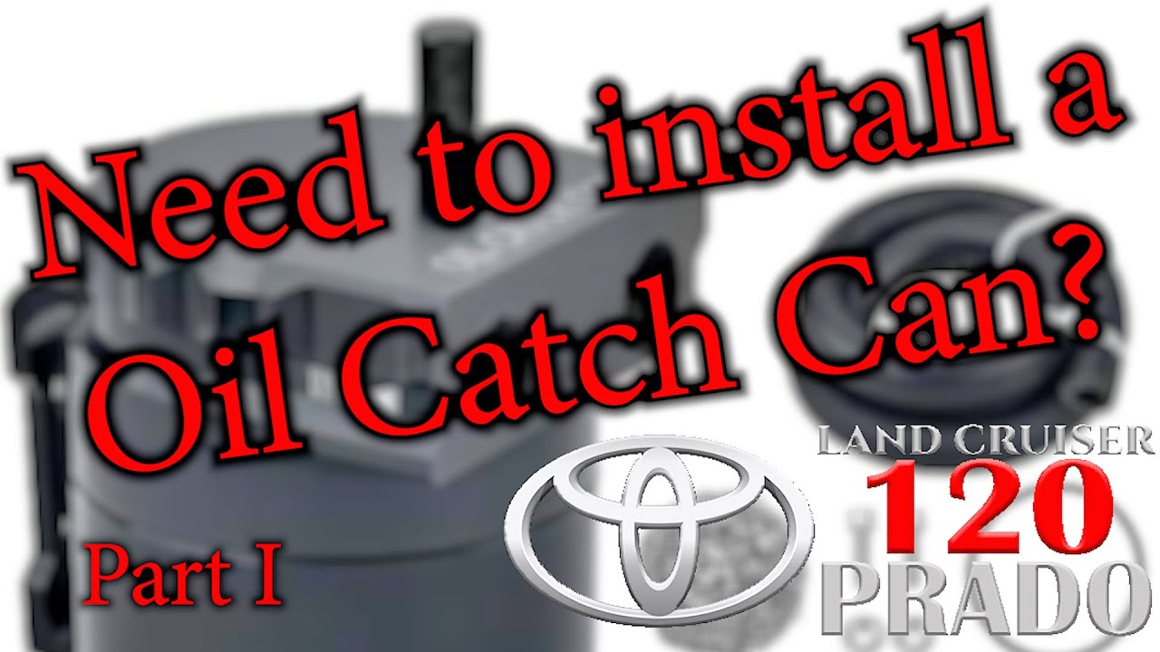 How To / DIY: Need to install a Oil Catch Can?  Toyota D4D - Land Cruiser / PRADO 120 - HiLux part1