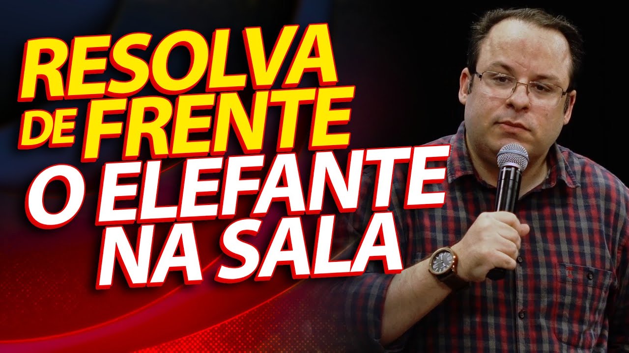 Resolva de frente o seu problema! Como resolver o elefante na sala? (Felipe Seabra)