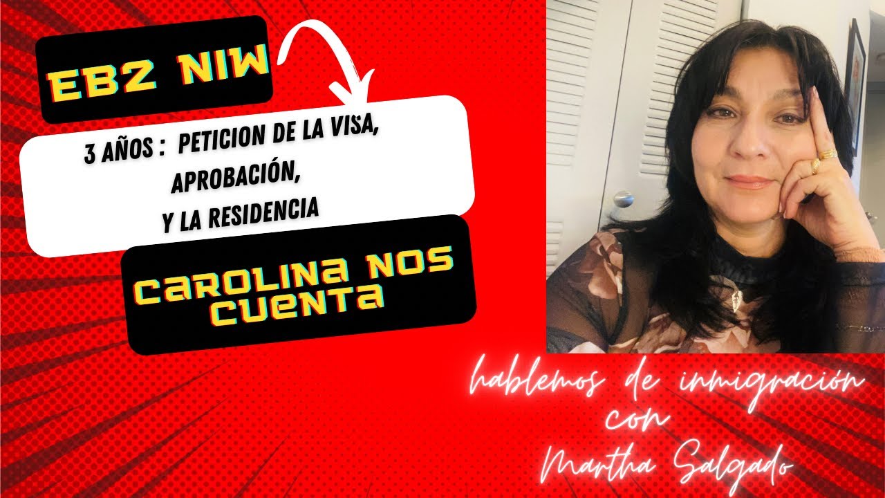 EB2NIW:  PETICIÓN , Aprobación , Y RESIDENCIA EN  3 AÑOS. CAROLINA NOS CUENTA, Y NOS DA TIPS.